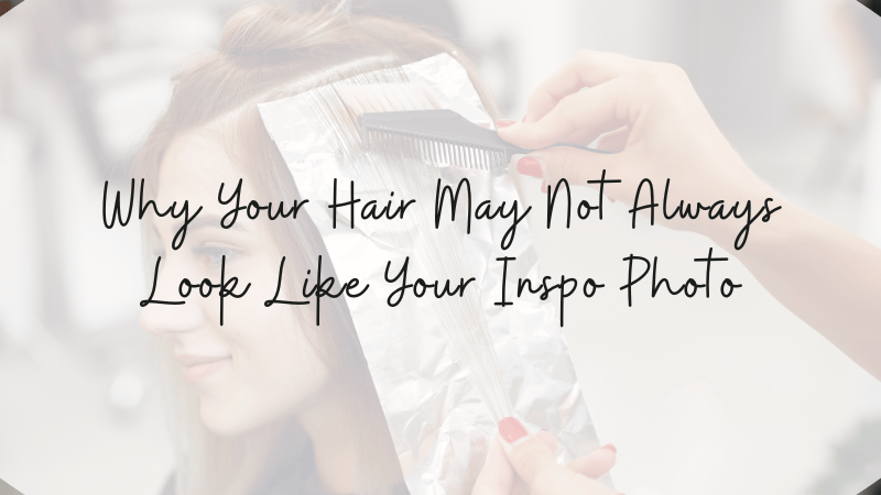 Why Your May Not Look Like Your Inspo Photo